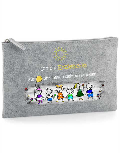Filz Täschchen Easy Basic L06 Ich bin Erzieherin aus unzähligen kleinen Gründen