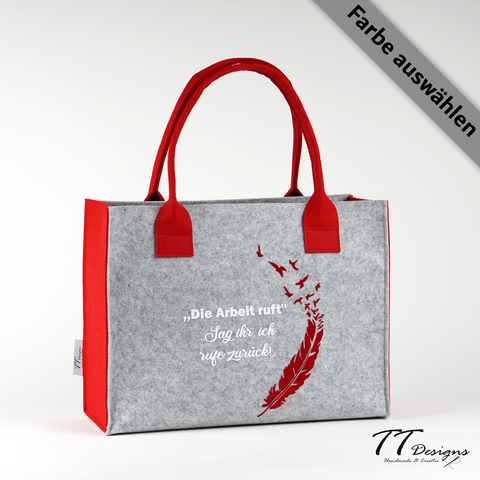 Filz Tasche 046 ,,Die Arbeit ruft" ,,Sag ihr, ich rufe zurück``